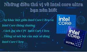 Những điều thú vị về Intel Core Ultra bạn nên biết